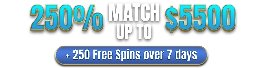 250% Match up to $5500