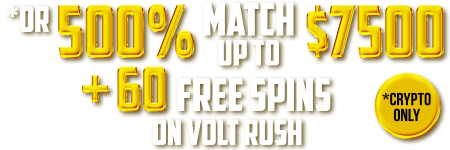 OR 500% Match up to $7500